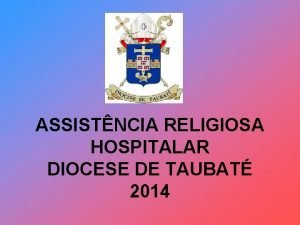 ASSISTNCIA RELIGIOSA HOSPITALAR DIOCESE DE TAUBAT 2014 PROJETO