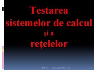 Testarea sistemelor de calcul i a reelelor TSCR