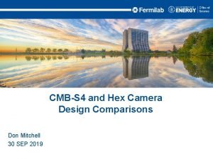 CMBS 4 and Hex Camera Design Comparisons Don