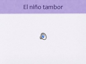 El nio tambor El verbo ser repaso C