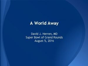 A World Away David J Herren MD Super