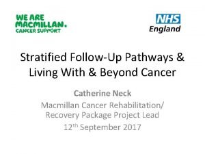 Stratified FollowUp Pathways Living With Beyond Cancer Catherine