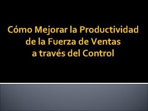 Cmo Mejorar la Productividad de la Fuerza de