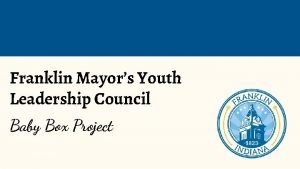 Franklin Mayors Youth Leadership Council Baby Box Project