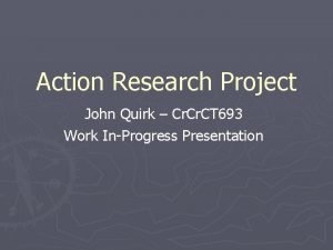 Action Research Project John Quirk Cr CT 693