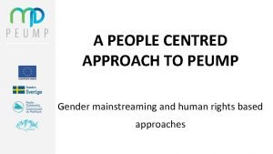 A PEOPLE CENTRED APPROACH TO PEUMP Gender mainstreaming