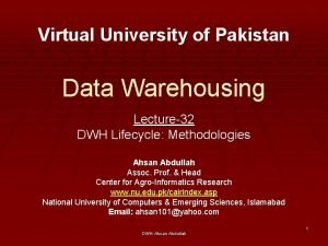 Virtual University of Pakistan Data Warehousing Lecture32 DWH