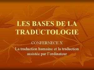 LES BASES DE LA TRADUCTOLOGIE CONFERNECE X La