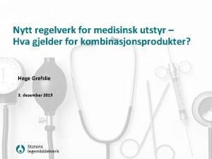 Nytt regelverk for medisinsk utstyr Hva gjelder for