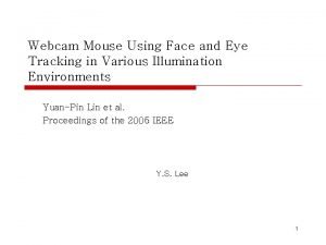 Webcam Mouse Using Face and Eye Tracking in