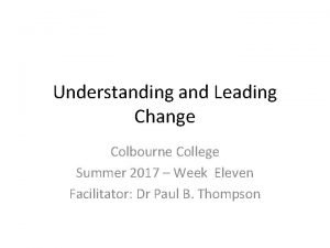 Understanding and Leading Change Colbourne College Summer 2017