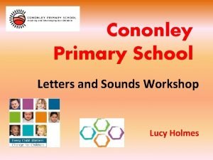 Cononley Primary School Letters and Sounds Workshop Lucy
