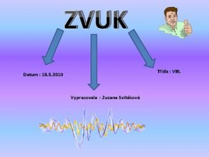 ZVUK Tda VIII Datum 18 5 2010 Vypracovala