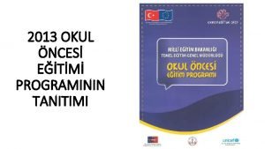 2013 OKUL NCES ETM PROGRAMININ TANITIMI Program ocuklarn