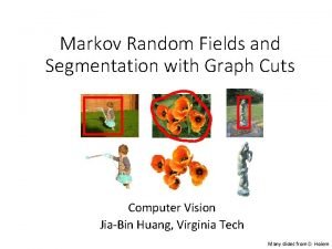Markov Random Fields and Segmentation with Graph Cuts