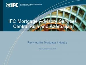 IFC Mortgage Advisory Services Central Asia and Azerbaijan