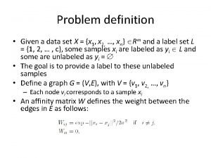 Problem definition Given a data set X x