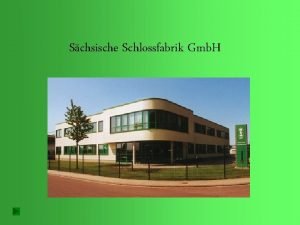 Schsische Schlossfabrik Gmb H Schsische Schlossfabrik Gmb H