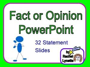 32 Statement Slides Which statement is an opinion