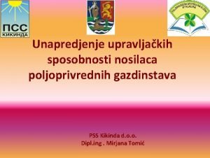 Unapredjenje upravljakih sposobnosti nosilaca poljoprivrednih gazdinstava PSS Kikinda