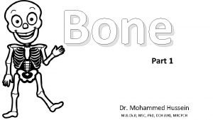 Bone Part 1 Dr Mohammed Hussein M B