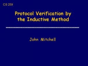 CS 259 Protocol Verification by the Inductive Method