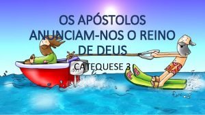 OS APSTOLOS ANUNCIAMNOS O REINO DE DEUS CATEQUESE