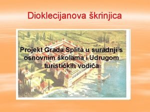 Dioklecijanova krinjica Projekt Grada Splita u suradnji s