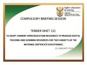 COMPULSORY BRIEFING SESSION TENDER DHET 121 TO ADAPT