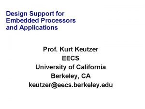 Design Support for Embedded Processors and Applications Prof