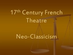 th 17 Century French Theatre NeoClassicism NeoClassicism After