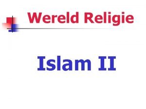 Wereld Religie Islam II Islam en vervolgoe n
