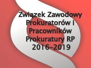Zwizek Zawodowy Prokuratorw i Pracownikw Prokuratury RP 2016