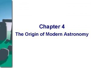 Chapter 4 The Origin of Modern Astronomy Mesopotamian