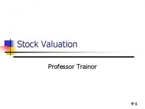 Stock Valuation Professor Trainor 9 1 Preferred Stock