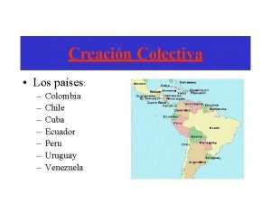 Creacin Colectiva Los pases Colombia Chile Cuba Ecuador