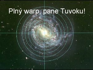 Pln warp pane Tuvoku Nejbli hvzdy do vzdlenosti