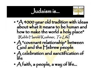 Judaism is A 4000 year old tradition with