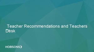 Teacher Recommendations and Teachers Desk Teacher Desk Resources