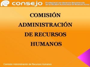 COMISIN ADMINISTRACIN DE RECURSOS HUMANOS Comisin Administracin de