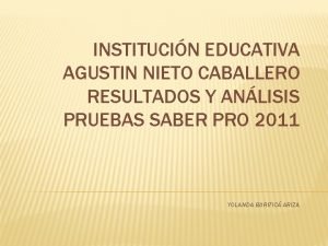 INSTITUCIN EDUCATIVA AGUSTIN NIETO CABALLERO RESULTADOS Y ANLISIS