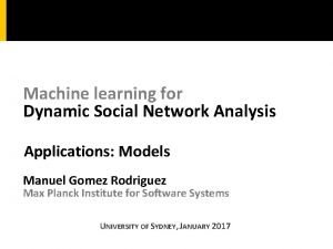 Machine learning for Dynamic Social Network Analysis Applications