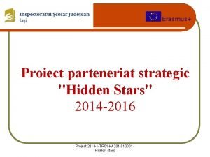 Proiect parteneriat strategic Hidden Stars 2014 2016 Project