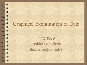 Graphical Examination of Data 1 12 1999 Jaakko