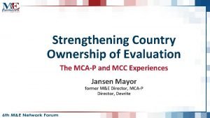 Strengthening Country Ownership of Evaluation The MCAP and