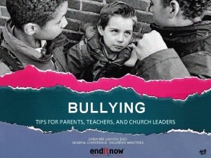 BULLYING TIPS FOR PARENTS TEACHERS AND CHURCH LEADERS