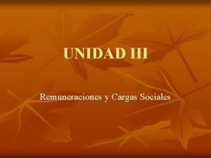 UNIDAD III Remuneraciones y Cargas Sociales CONCEPTOS BASICOS