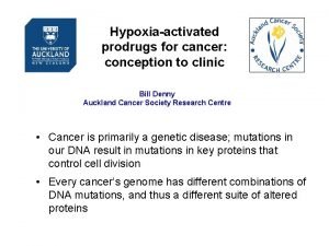 Hypoxiaactivated prodrugs for cancer conception to clinic Bill