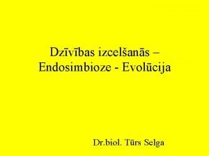 Dzvbas izcelans Endosimbioze Evolcija Dr biol Trs Selga