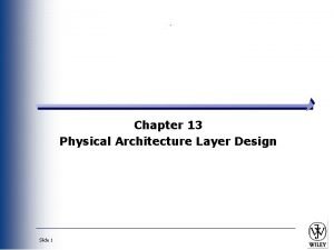 Physical architecture layer design